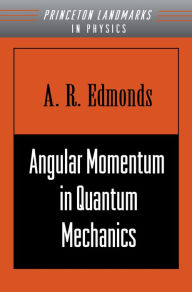 Title: Angular Momentum in Quantum Mechanics, Author: A. R. Edmonds