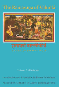 Title: The Ramaya?a of Valmiki: An Epic of Ancient India, Volume I: Balaka??a, Author: Princeton University Press