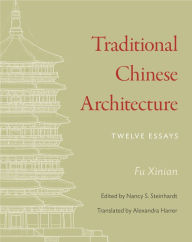 Title: Traditional Chinese Architecture: Twelve Essays, Author: Xinian Fu