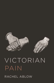 Title: Victorian Pain, Author: Rachel Ablow