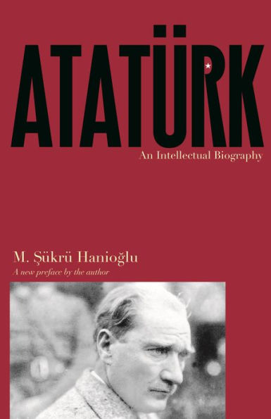 Atatürk: An Intellectual Biography