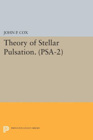 Title: Theory of Stellar Pulsation. (PSA-2), Volume 2, Author: John P. Cox