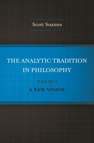 The Analytic Tradition in Philosophy, Volume 2: A New Vision