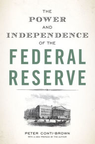 Title: The Power and Independence of the Federal Reserve, Author: Peter Conti-Brown