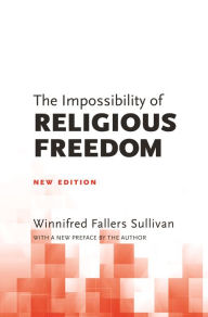 Title: The Impossibility of Religious Freedom: New Edition, Author: Winnifred Fallers Sullivan