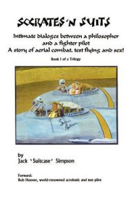 Socrates and SuitsBook 1: Dialogue between a Philosopher and a Fighter Pilot
