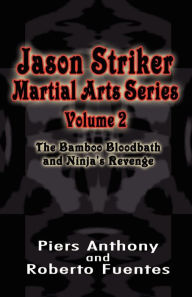 Title: Bamboo Bloodbath and Ninja's Revenge (Jason Striker Martial Arts Series #2), Author: Piers Anthony