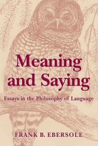 Title: Meaning and Saying, Author: Frank B Ebersole