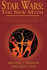 Title: Star Wars: The New Myth, Author: Michael J Hanson