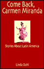 Come Back, Carmen Miranda: Stories of Latin America