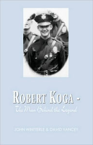 Title: Robert Koga - The Man Behind the Legend, Author: David Yancey