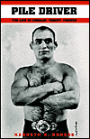 Pile Driver: The Life of Charles ''Midget'' Fischer