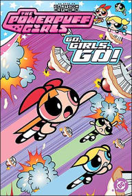 Go Girls Go (Powerpuff Girls Series)