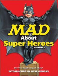 Title: MAD About Superheroes Volume 2, Author: The Usual Gang of Idiots