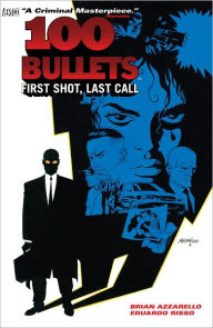 Title: 100 Bullets Volume 1: First Shot, Last Call, Author: Brian Azzarello