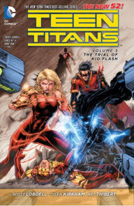 Title: Teen Titans Vol. 5: The Trial of Kid Flash (The New 52), Author: Scott Lobdell