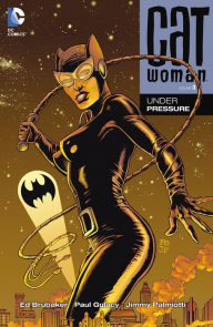 Title: Catwoman Vol. 3: Under Pressure, Author: Ed Brubaker