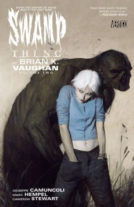 Title: Swamp Thing By Brian K. Vaughan Vol. 2, Author: Brian K. Vaughan