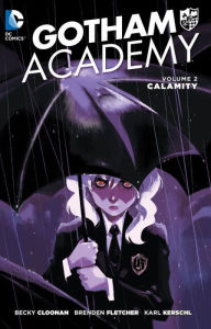 Title: Gotham Academy Vol. 2: Calamity, Author: Becky Cloonan