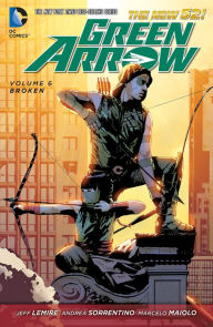 Title: Green Arrow Vol. 6: Broken, Author: Jeff Lemire