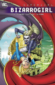 Title: Supergirl: Bizarrogirl, Author: Sterling Gates