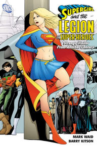 Title: Supergirl and the Legion Super-Heroes: Strange Visitor from Another Century, Author: Mark Waid