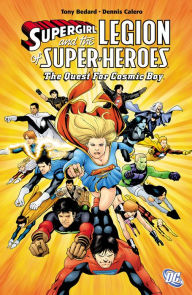 Title: Supergirl and the Legion of Super Heroes: The Quest for Cosmic Boy, Author: Tony Bedard