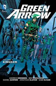Title: Green Arrow Vol. 7: Kingdom, Author: Andrew Kreisberg