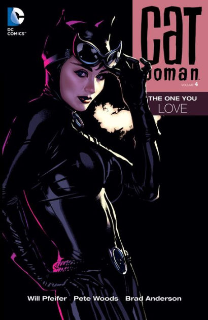 Catwoman Vol. 4: The One You Love by Will Pfeifer, Pete Woods