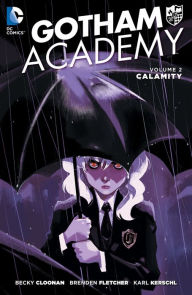 Title: Gotham Academy, Volume 2: Calamity, Author: Becky Cloonan
