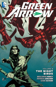 Title: Green Arrow Vol. 8: The Nightbirds, Author: Benjamin Percy