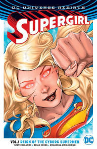 Title: Supergirl Vol. 1: Reign of the Cyborg Supermen, Author: Steve Orlando