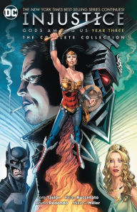 Title: Injustice: Gods Among Us Year Three: The Complete Collection, Author: Tom Taylor