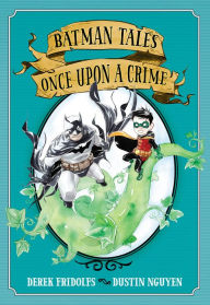 Title: Batman Tales: Once Upon a Crime, Author: Derek Fridolfs