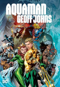 Title: Aquaman by Geoff Johns Omnibus, Author: Geoff Johns