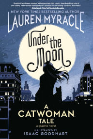 Title: Under the Moon: A Catwoman Tale, Author: Lauren Myracle