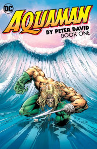 Title: Aquaman by Peter David Book One, Author: Peter David