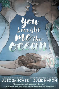 Title: You Brought Me The Ocean, Author: Alex Sanchez