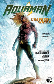 Title: Aquaman Vol. 1: Unspoken Water, Author: Kelly Sue Deconick