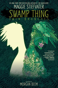 Title: Swamp Thing: Twin Branches, Author: Maggie Stiefvater