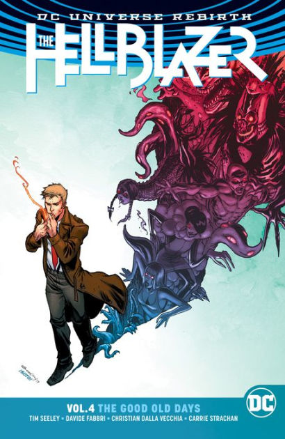 The Hellblazer Vol. 4: The Good Old Days by Tim Seeley, Davide