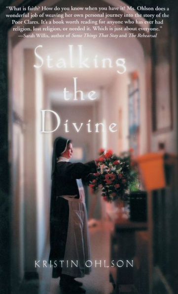 Stalking the Divine: Contemplating Faith with the Poor Clares