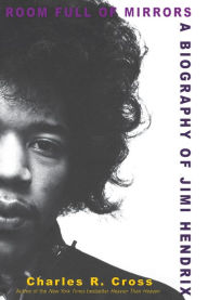 Title: Room Full of Mirrors: A Biography of Jimi Hendrix, Author: Charles R. Cross