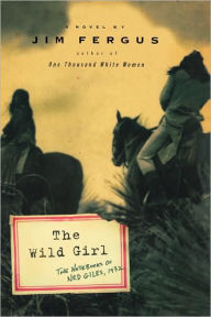 Title: The Wild Girl: The Notebooks of Ned Giles, 1932, Author: Jim Fergus