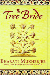 Title: The Tree Bride, Author: Bharati Mukherjee