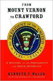 From Mount Vernon to Crawford: A History of the Presidents and Their Retreats