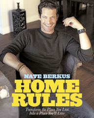 Home Rules: Transform the Place You Live into a Place You'll Love