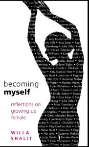 Title: Becoming Myself: Reflections on Growing Up Female, Author: Willa Shalit