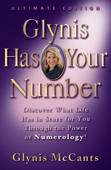 Glynis Has Your Number: Discover What Life Has in Store for You Through the Power of Numerology