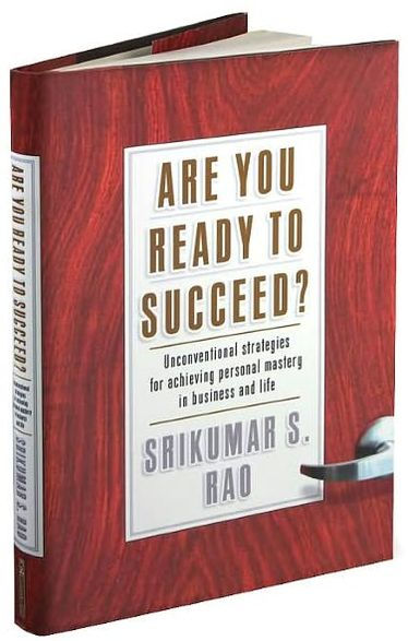 Are You Ready to Succeed?: Unconventional Strategies to Achieving Personal Mastery in Business and Life